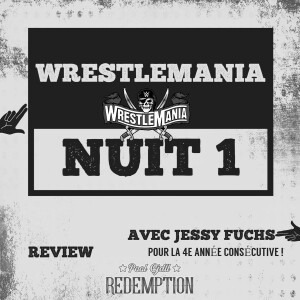 131 - WrestleMania 37 - La Nuit #1 - CJDLL X Jessy Fuchs