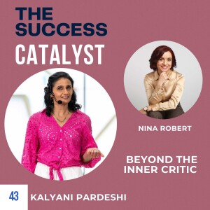 Beyond The Inner Critic with Kalyani Pardeshi