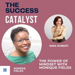 The power of mindset with Monique Fields