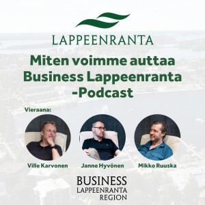 Jakso 1 I Miten voimme auttaa Business Lappeenranta -podcast