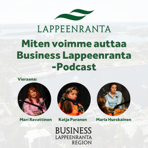 Jakso 3 I Miten voimme auttaa Business Lappeenranta -podcast