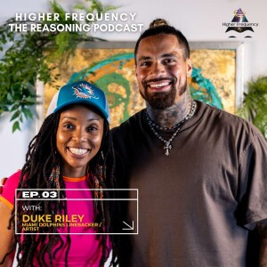 Higher Frequency: The Reasoning Podcast - Featuring Miami Dolphins LB, Duke Riley