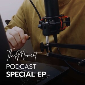 จุดเริ่มต้นของ This Moment Podcast