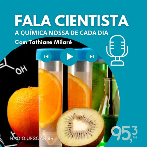 Fala Cientista - A Química Nossa de Cada Dia #06