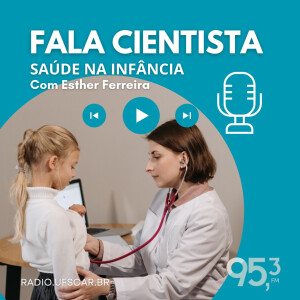 Fala Cientista - Saúde na infância #25