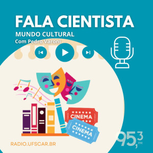 Fala Cientista – Mundo Cultural #03