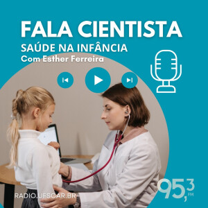 Fala Cientista - Saúde na Infância #29
