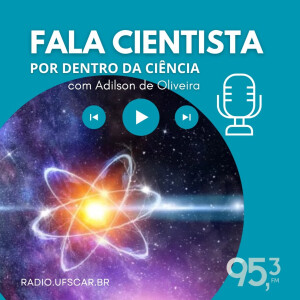 Fala Cientista - Por Dentro da Ciência #35