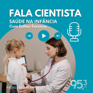 Fala Cientista - Saúde na infância #01