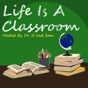 Welcome to the Life Is A Classroom podcast