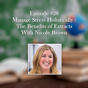 Manage Stress Holistically : The Benefits of Extracts With Nicole Brown