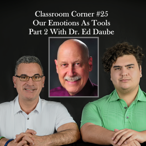 Classroom Corner #26 : Our Emotions As Tools Pt 2