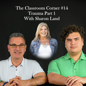 Classroom Corner #14 : Trauma Part 1 With Sharon Land