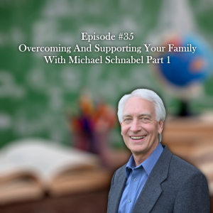 Overcoming and Supporting Your Loved Ones Part 1