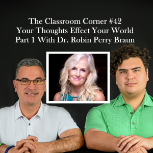 Classroom Corner #42 : Your Thoughts Effect Your World Part 1
