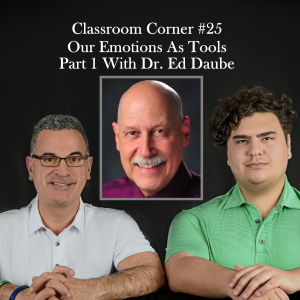 Classroom Corner #25 : Our Emotions As Tools Pt 1