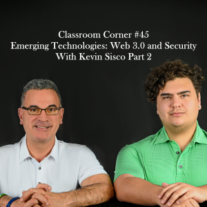 Classroom Corner #44 : Emerging Technologies Part 2, Web 3.0 and Security