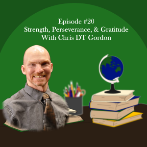 Strength, Perseverance, & Gratitude With Chris DT Gordon