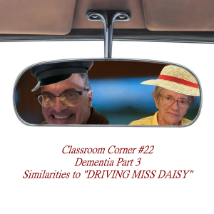 Classroom Corner #22 : Dementia Pt 3