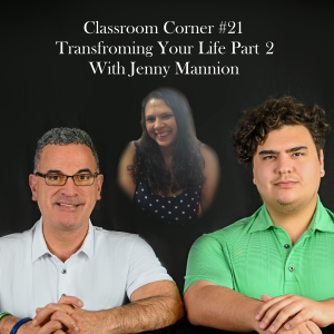 Classroom Corner #21 : Transforming Your Life Pt 2