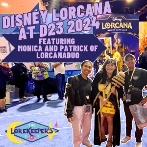 D23 and Me - Discussing Disney Lorcana at D23 with LorcanaDuo