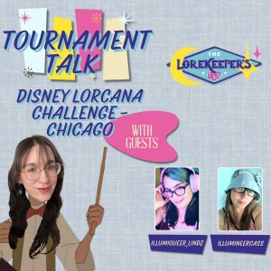 Tournament Talk - Disney Lorcana Challenge Chicago 2024