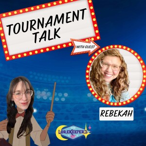 Tournament Talk - Discussing Content, Competitive Kids and Casting with Rebekah!