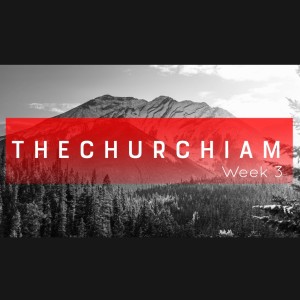 #THECHURCHIAM Week 3 (Lead Pastor Jose)