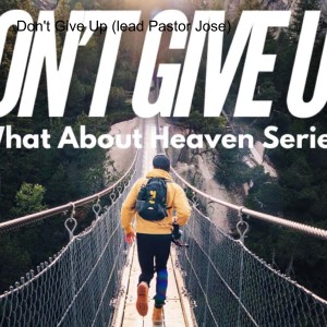Don't Give Up (lead Pastor Jose)