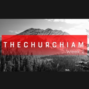#THECHURCHIAM Week 2  (Lead Pastor Jose)