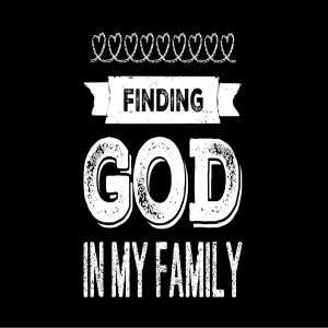 FINDING GOD IN MY FAMILY ( ROB WREASE)