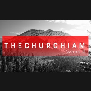 #THECHURCHIAM Week 4 (Lead PastorJose)