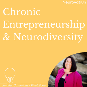 EP5 - Chronic Entrepreneurship & neurodiversity, Jennifer Cummings