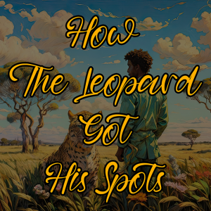 Bedtime Story | How The Leopard Got His Spots | Immersive Savannah Grassland Ambience