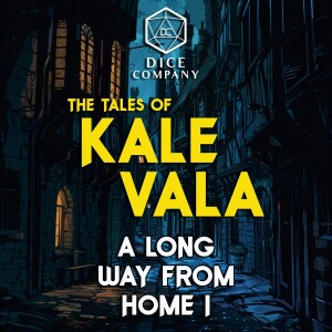 The Tales of Kale Vala 3: A Long Way From Home I