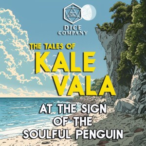 The Tales of Kale Vala 6: At the Sign of the Soulful Penguin