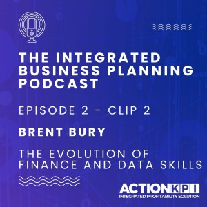 Ep. 2 - Clip 2 - The Evolution of Finance & Data Management Skills - Brent Bury