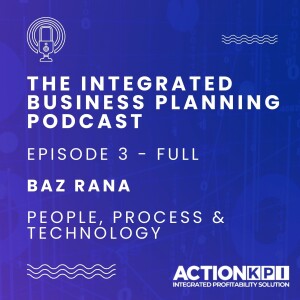 Ep. 3 - Baz Rana - Full Episode - People, Process & Technology