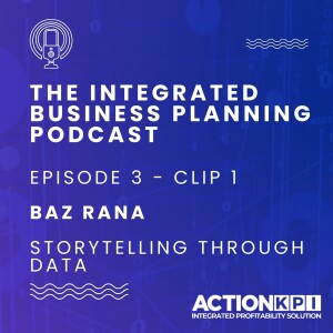 Ep. 3 - Clip 1 - Storytelling Through KPIs & Understanding the Why - Baz Rana