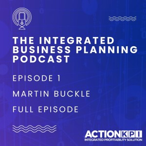 Ep. 1 - Martin Buckle - Full Episode - Post M&A Integration