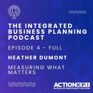 Ep. 4 - Heather Dumont - Full Episode - Measuring What Matters