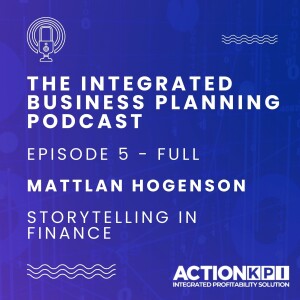 Ep. 5 - Mattlan Hogenson - Full Episode - The Power of Storytelling in Finance