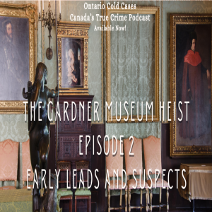 Episode 2 - Early Leads and Suspects - The Gardner Museum Heist