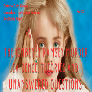 The JonBenet Ramsey Murder (Part 2) : Evidence, Theories, and Unanswered Questions