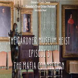Episode 3 - The Gardner Museum Heist - The Mafia Connection