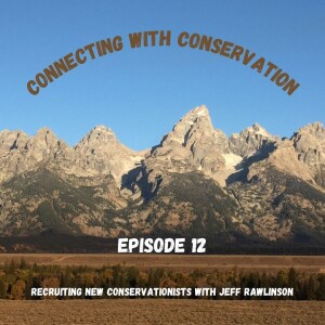 Episode 12: Recruiting New Conservationists with Jeff Rawlinson