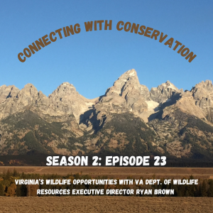 Season 2: Episode 23: Executive Director Ryan Brown talks about Virginia Wildlife.