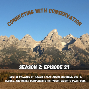 Season 2: Episode 27: Dustin Wallace talks about Faxon's contribution to conservation.