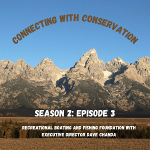 Season 2: Episode 3:   Recreational Boating and Fishing Foundation with Dave Chanda