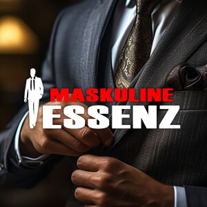 #20 Maskuline Essenz: Verdienen statt hoffen